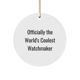 Funny Watchmaker Fun Gift from Friends for Watchmaker, Christmas Unique Circle Ornaments, World's Coolest Watchmaker Quote Circle Decoration - Image 1